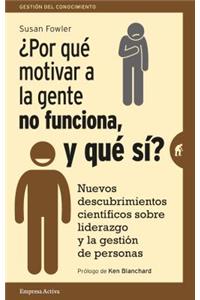 Por Que Motivar a la Gente No Funciona, Y Que Si?