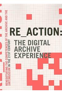 RE_ACTION -- The Digital Archive Experience