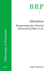 Alienation. Recuperating the Classical Discussion of Marx et al.