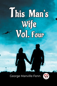 This Man'S Wife Vol. Four