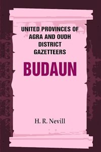 United Provinces of Agra and Oudh District Gazetteers: Budaun Vol. XIV [Hardcover]