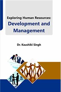 EXPLORING HUMAN RESOURCES : DEVELOPMENT AND MANAGEMENT