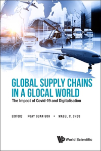 Global Supply Chains in a Glocal World: The Impact of Covid-19 and Digitalisation