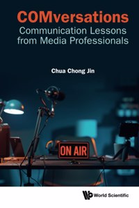 Comversations: Communication Lessons from Media Professionals