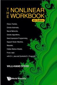 Nonlinear Workbook, The: Chaos, Fractals, Cellular Automata, Neural Networks, Genetic Algorithms, Gene Expression Programming, Support Vector Machine, Wavelets, Hidden Markov Models, Fuzzy Logic with C++, Java and Symbolicc++ Programs (4th Edition)
