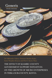 Effect of Kiambu County Government Support Initiatives on the Growth of Micro Enterprises in Thika Sub-County, Kenya
