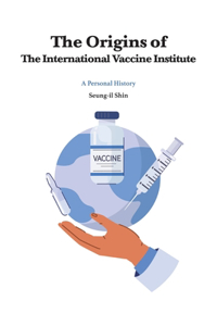 Origins of the International Vaccine Institute