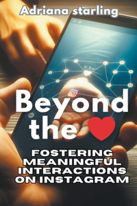 Beyond the &#10084;&#65039;: Fostering Meaningful Interactions on Instagram