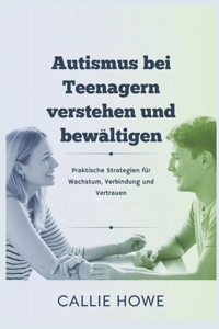 Autismus bei Teenagern verstehen und bewältigen