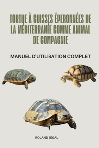 Tortue À Cuisses Éperonnées de la Méditerranée Comme Animal de Compagnie