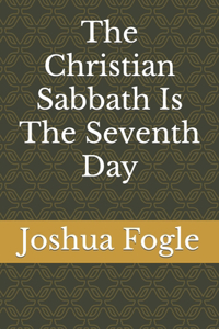 Christian Sabbath Is The Seventh Day