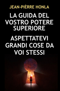 La Guida del Vostro Potere Superiore
