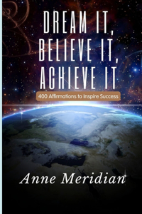 Dream It, Believe It, Achieve It