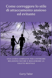 Come correggere lo stile di attaccamento ansioso ed evitante