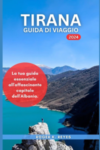 Tirana Guida Di Viaggio 2024: La tua guida essenziale all'affascinante capitale dell'Albania.