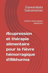 Acupression et thérapie alimentaire pour la fièvre hémorragique d'Alkhurma