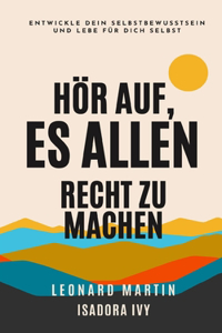 Hör auf, es allen recht zu machen