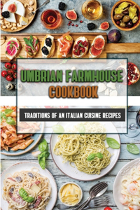 Umbrian Farmhouse Cookbook