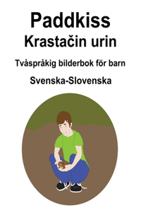 Svenska-Slovenska Paddkiss / Krastačin urin Tvåspråkig bilderbok för barn