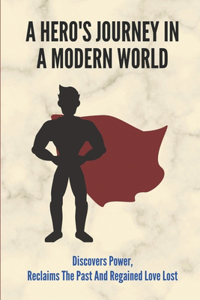 A Hero's Journey In A Modern World