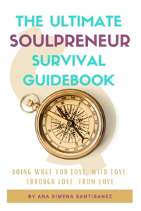The Ultimate Soulpreneur Survival Guidebook