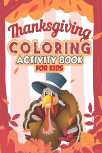 Thanksgiving Coloring Activity Book For Kids: Happy Thanksgiving learners coloring books - Thanksgiving Coloring Activity Book for Kids Ages 4-8 for Coloring Practice and Meditation - Thankful T