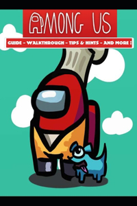 Among Us Guide - Walkthrough - Tips & Hints - And More!