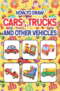 How to Draw Cars, Trucks and Other Vehicles