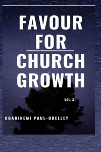 Favour for Church Growth vol. 3