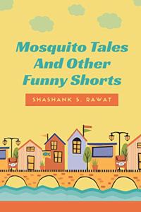 Mosquito Tales And Other Funny Shorts