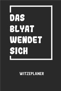 DAS BLYAT WENDET SICH - Witzeplaner