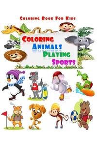 Coloring Animals Playing Sports - Coloring Book For Kids