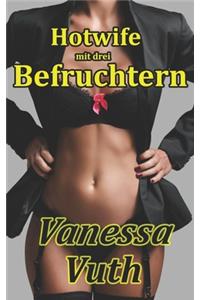 Hotwife mit drei Befruchtern