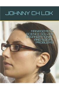 Management Science Solves Organizational and Social Problems