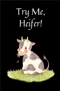 Try Me, Heifer!