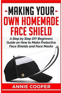 Making Your Own Homemade Face Shield