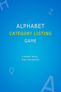 Alphabet Category Listing Game: Anti memory loss game for dementia patients - Simple senior alzheimers activities puzzle book for improved recall of memories and to reduce cognitiv