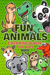 Fun Animals Coloring Book For Kids Ages 6-12