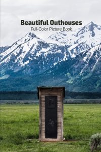Beautiful Outhouses Full-Color Picture Book