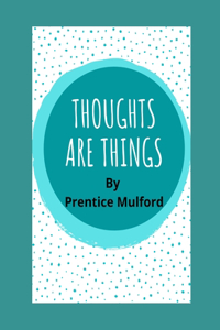 Thoughts are things