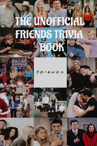 The Unofficial Friends Trivia Book