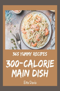 365 Yummy 300-Calorie Main Dish Recipes