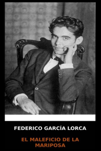 Federico García Lorca - El Maleficio de la Mariposa