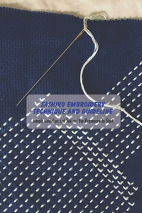 Sashiko Embroidery Technique and Guideline