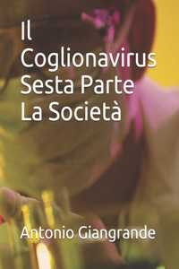 Il Coglionavirus Sesta Parte La Società