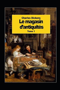 Le Magasin d'antiquités - Tome I Annoté