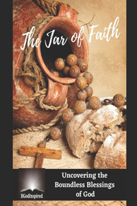 Jar of Faith - Uncovering the Boundless Blessings of God