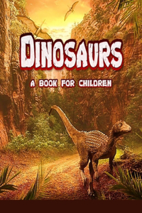 Dinosaurs - a book for children