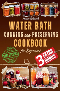 Water Bath Canning and Preserving Cookbook for Beginners