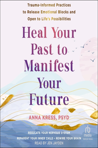 Heal Your Past to Manifest Your Future